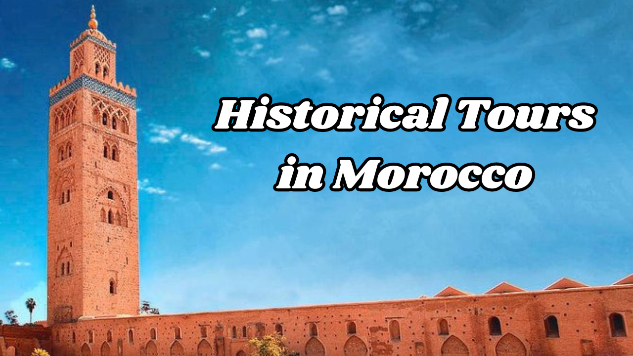 Historical Tours in Morocco