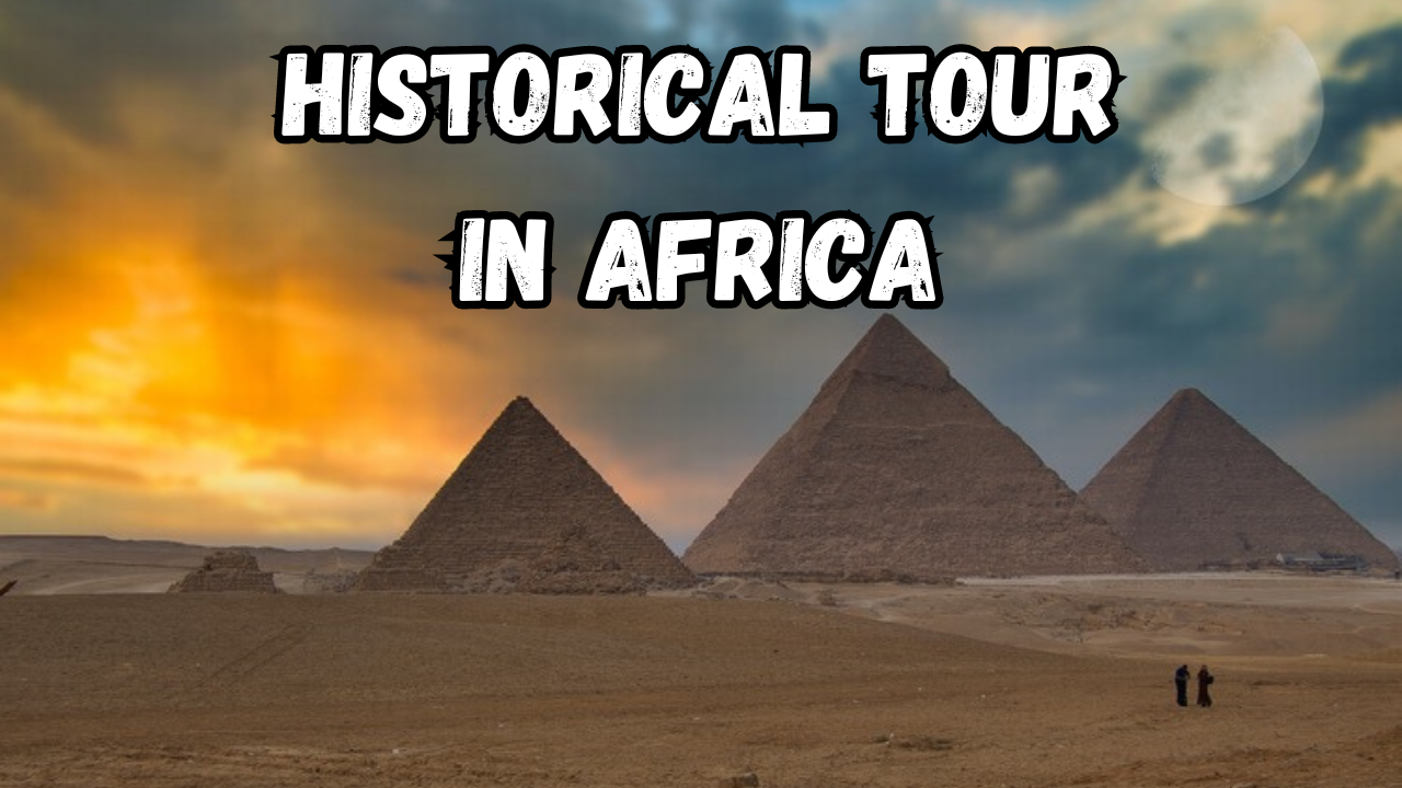 Historical Tour in Africa