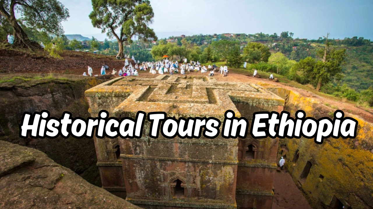 Historical Tours in Ethiopia