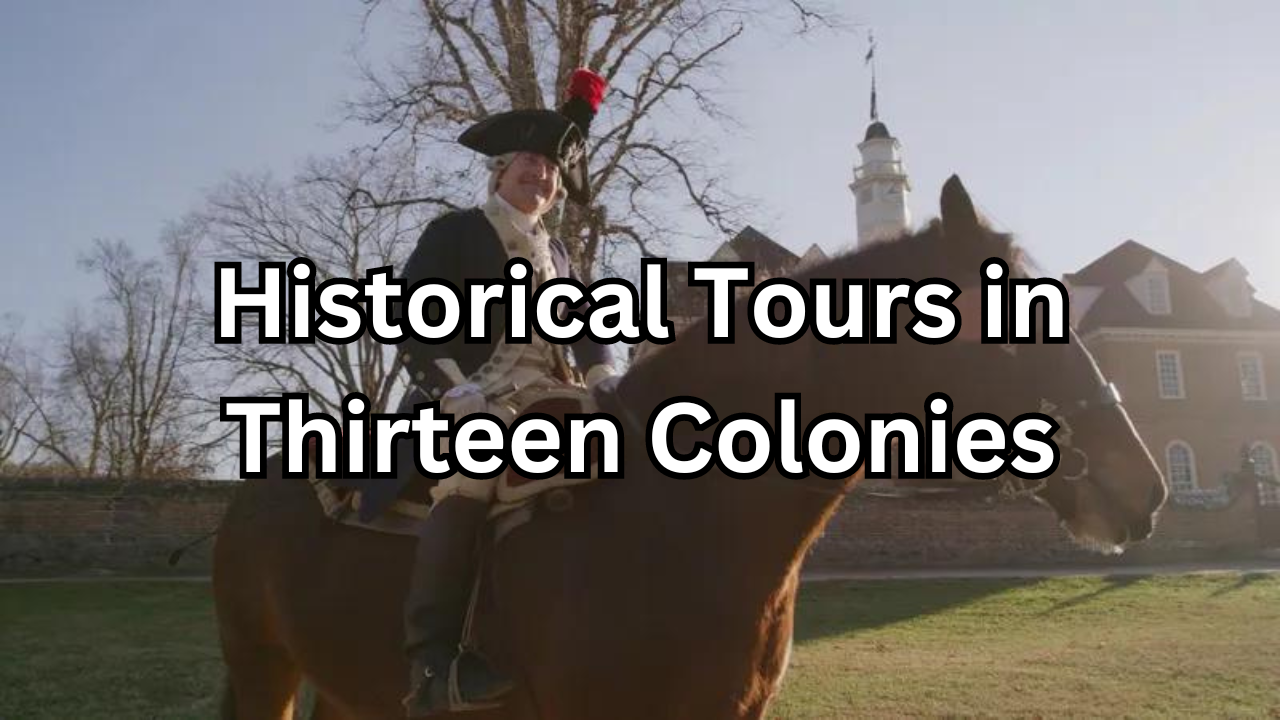 Historical Tours in Thirteen Colonies