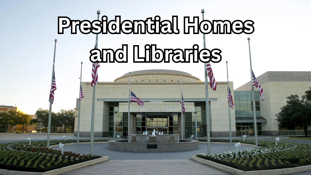 Presidential Homes and Libraries