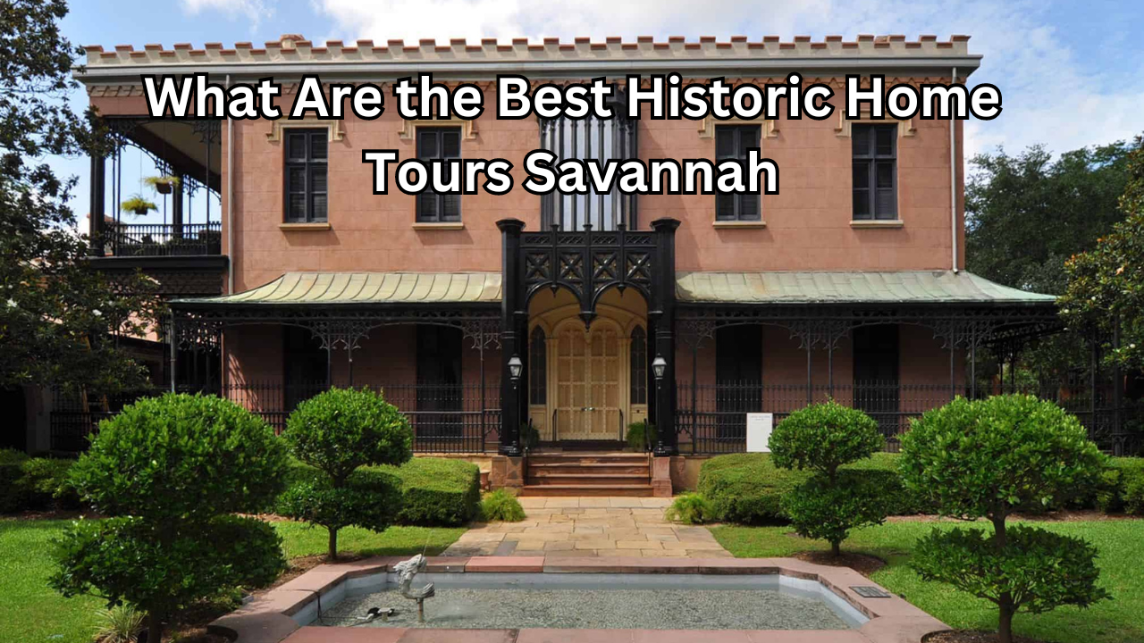 historic home tours savannah