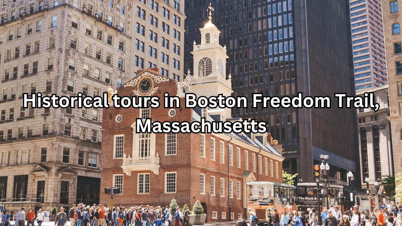 Historical tours in Boston Freedom Trail