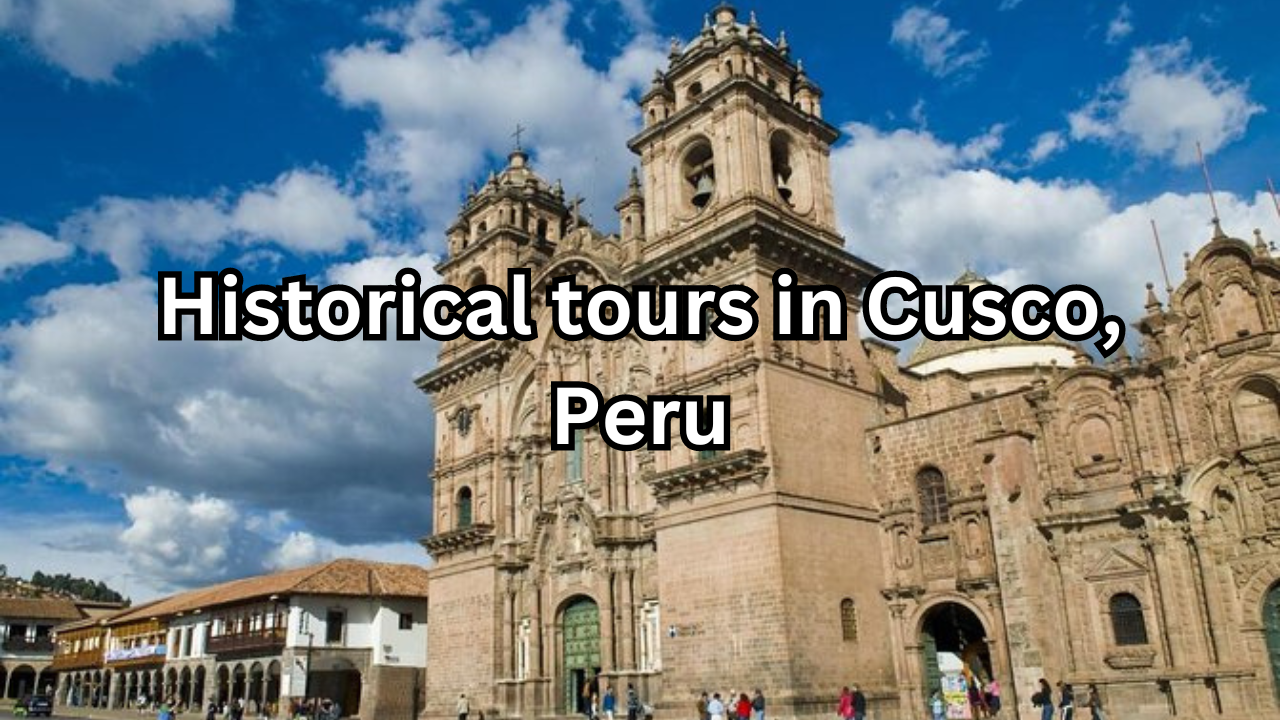 Historical tours in Cusco