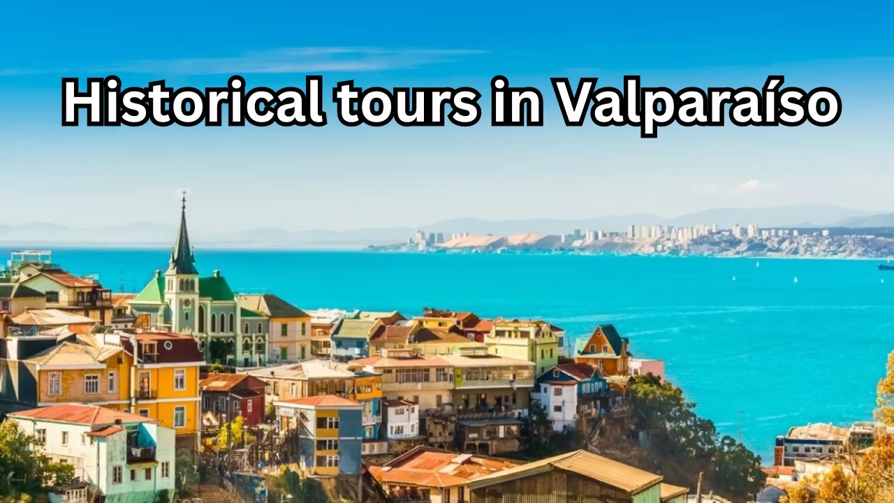 Historical tours in Valparaíso